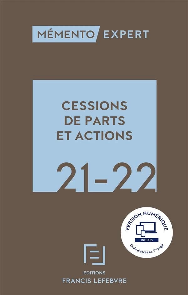 Cessions de parts et actions, 21-22 ([Éd.] à jour au 15 octobre 2020) [réalisé par la rédaction des Éditions Francis Lefebvre] ; [en collaboration avec Anne Charvériat]