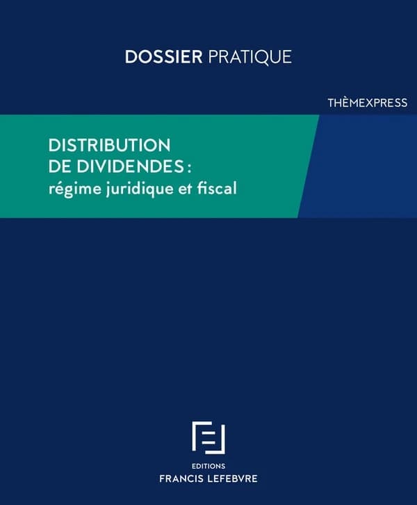 Distribution de dividendes ([Éd.] à jour au 1er mars 2021) [synthèse réalisée par la rédaction des éditions Francis Lefebvre]