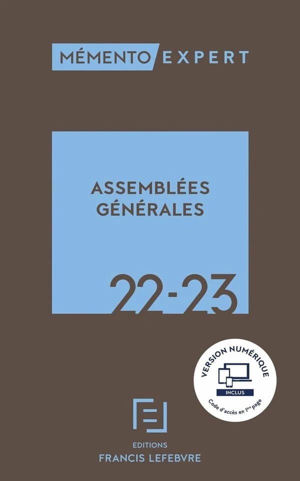 Assemblées générales 22-23 ([Éd.] à jour au 1er janvier 2022) [ouvrage réalisé par la rédaction des Éditions Francis Lefèbvre] ; [avec Anne Charvériat, Christophe Vannoote]