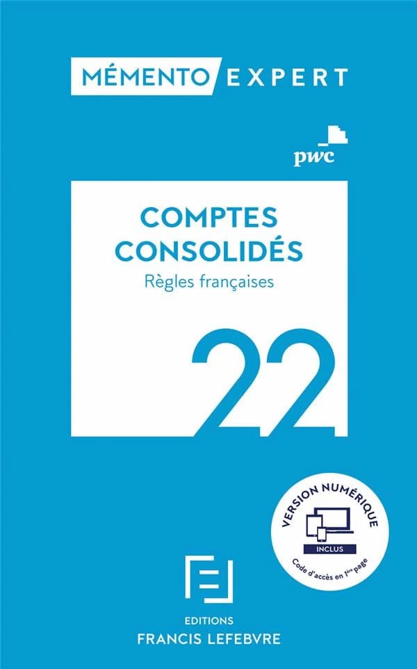 Comptes consolidés, 22 : règles françaises ([Éd.] à jour au 1er mars 2022) PWC ; [rédigé par Marie-Jeanne Morvan]