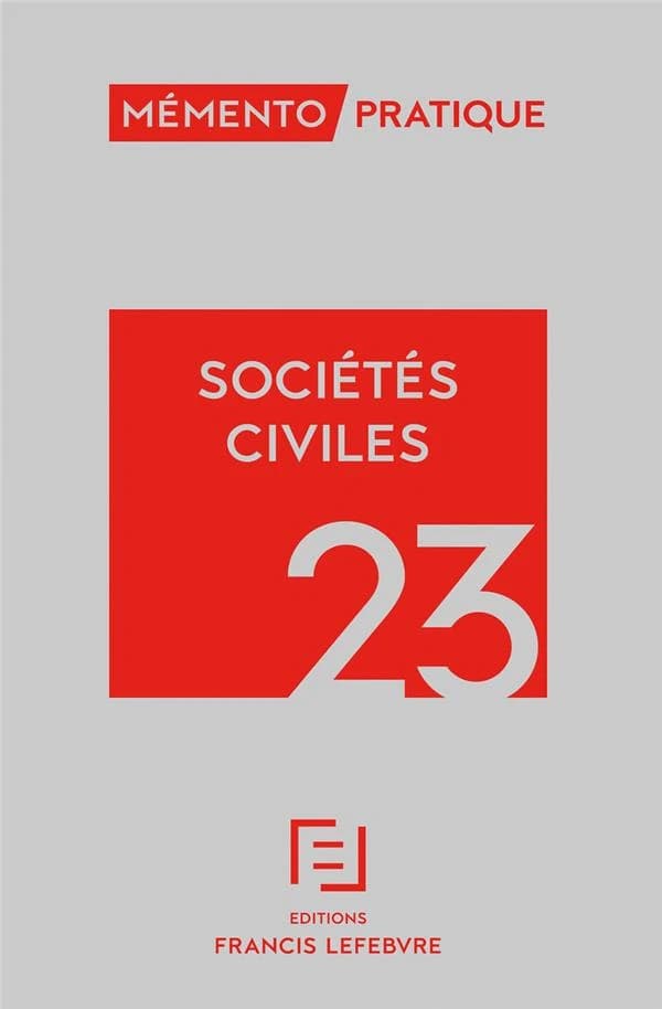 Sociétés civiles, 23 ([Éd.] à jour au 15 septembre 2022) [réalisé par la rédaction des Éditions Francis Lefebvre]