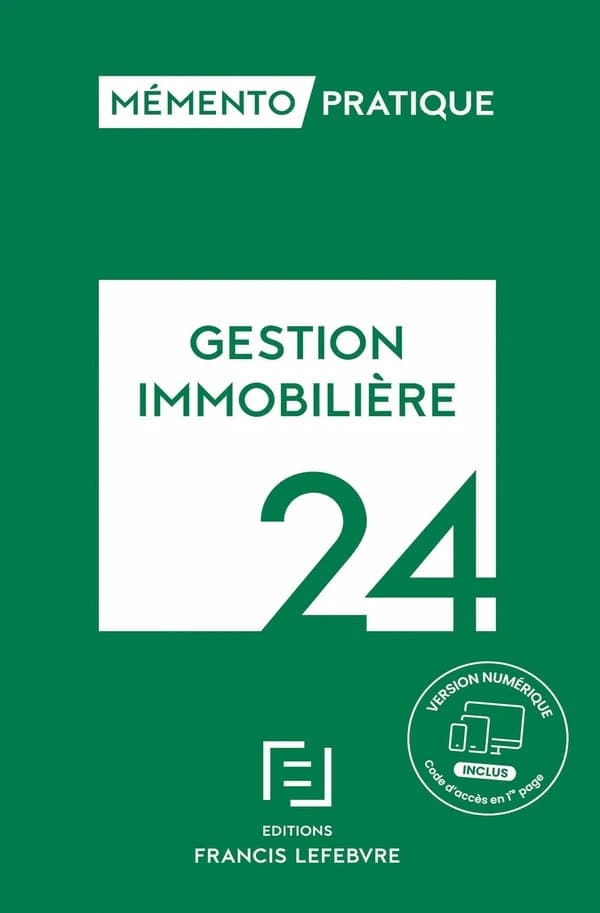 Gestion immobilière, 24 ([Éd.] à jour au 15 octobre 2023) [réalisé par la rédaction des Éditions Francis Lefebvre]