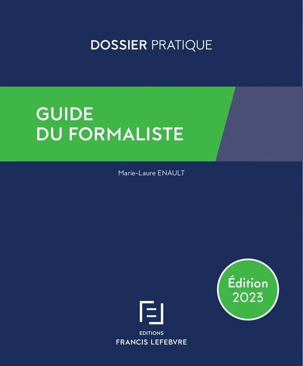 Guide du formaliste (Éd. 2023, à jour au 30 mars 2023) Marie-Laure Enault