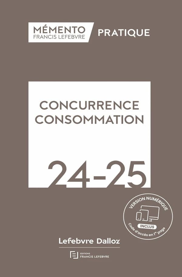 Concurrence, consommation, 24-25 ([Éd.] à jour au 1er avril 2024) [conçu et réalisé par la rédaction des Éditions Francis Lefebvre]