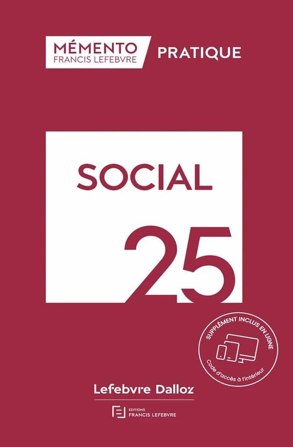 Social, 25 ([Éd.] à jour au 1er février 2025) [rédaction des Éditions Francis Lefebvre] ; [responsable éditoriale, Laurence Méchin]