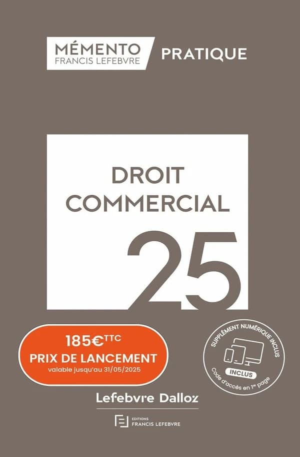 Droit commercial, 25 ([Éd.] à jour au 1er février 2025) [Barthélemy Mercadal] ; [en collaboration avec la rédaction des Éditions Francis Lefebvre]