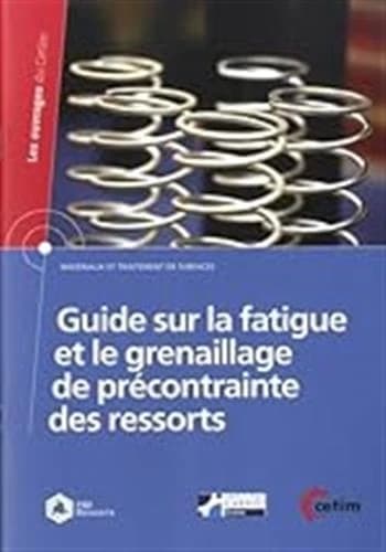 Guide sur la fatigue et le grenaillage de précontrainte des ressorts
