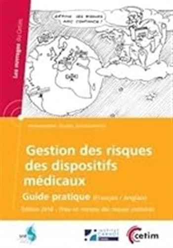 Gestion des risques des dispositifs médicaux : guide pratique (Éd. 2018, prise en compte des risques logiciels) [élaboré à l'initiative du] Snitem [par le] Cetim : Risk management for medical devices : a practical guide