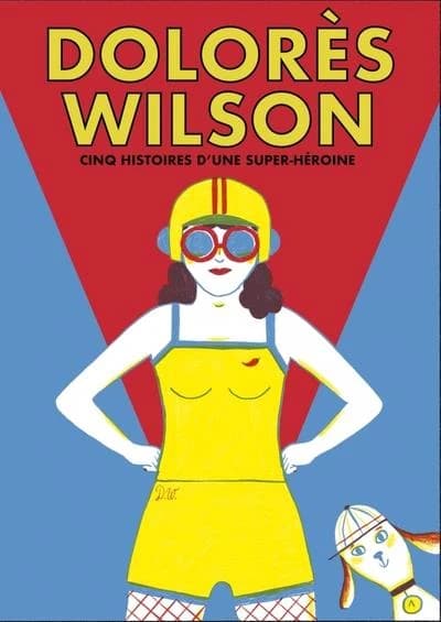 Dolorès Wilson : cinq aventures d'une super-héroïne