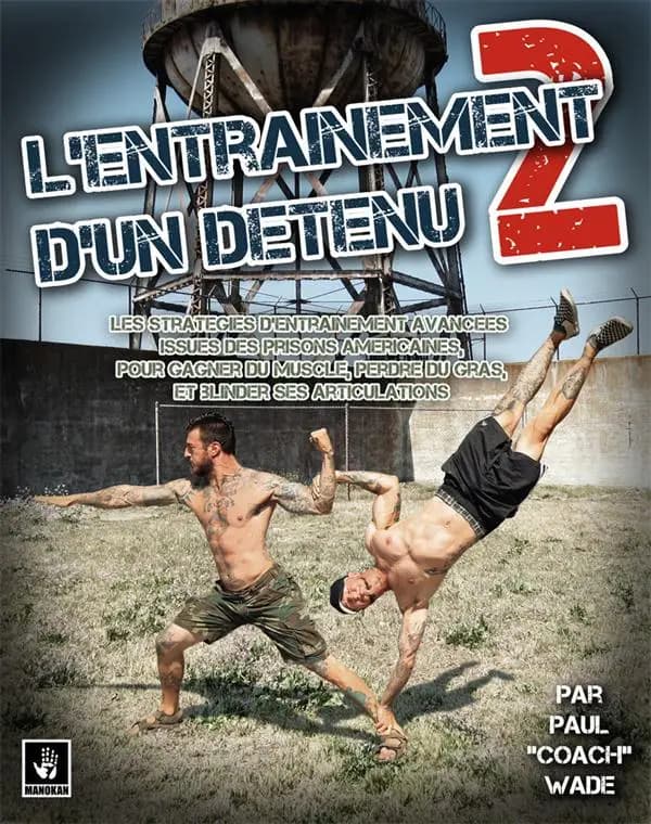 Les stratégies d'entraînement avancées issues des prisons américaines, pour gagner du muscle, perdre du gras et blinder ses articulations