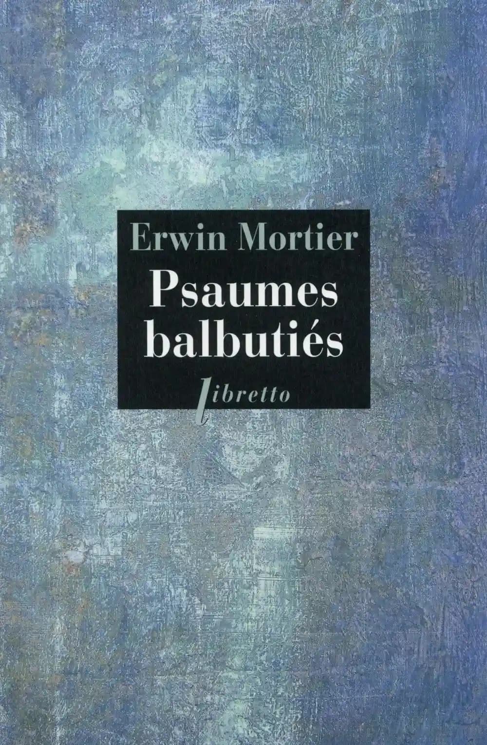 Psaumes balbutiés : livre d'heures de ma mère
