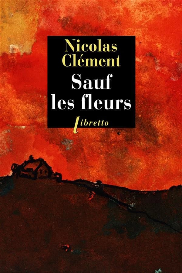 Sauf les fleurs : roman