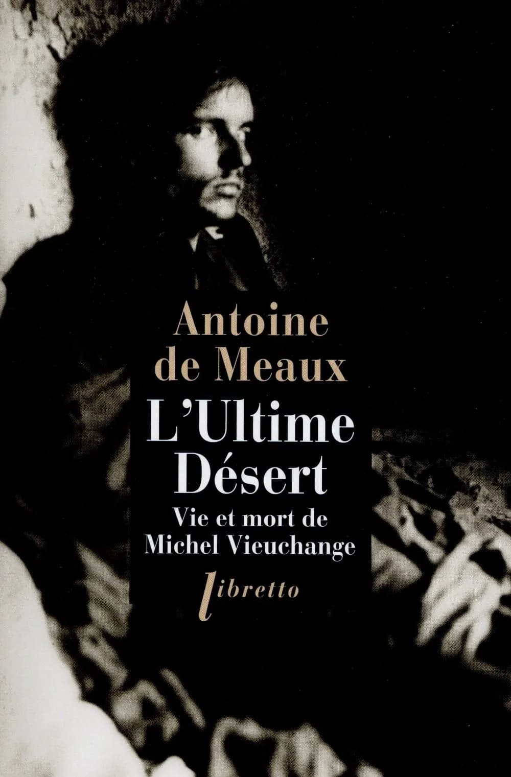 L'ultime désert : vie et mort de Michel Vieuchange
