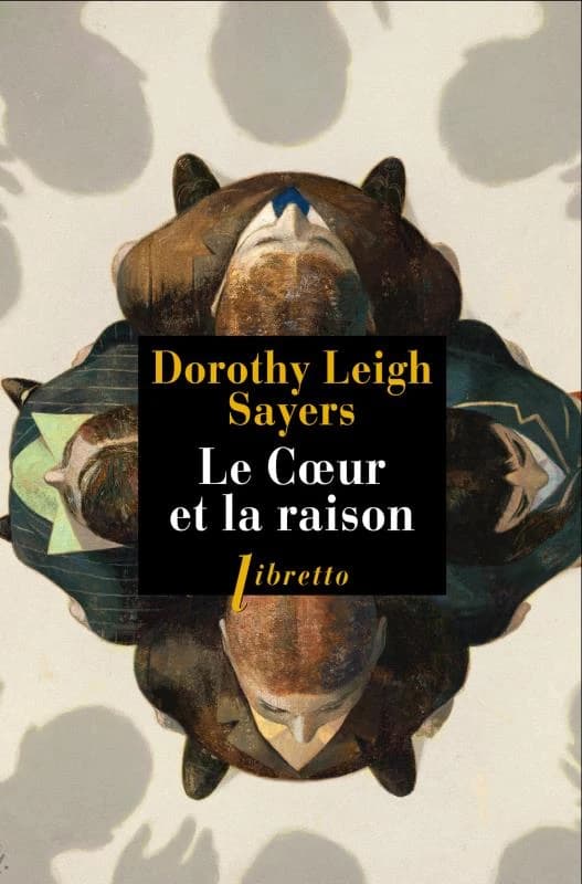Le coeur et la raison : Lord Peter Wimsey et Harriet Vane enquêtent à Oxford : roman ([Éd.] Libretto 20 ans) Dorothy Leigh Sayers ; traduit de l'anglais par Daniel Verheyde ; présenté par Suzanne Bray