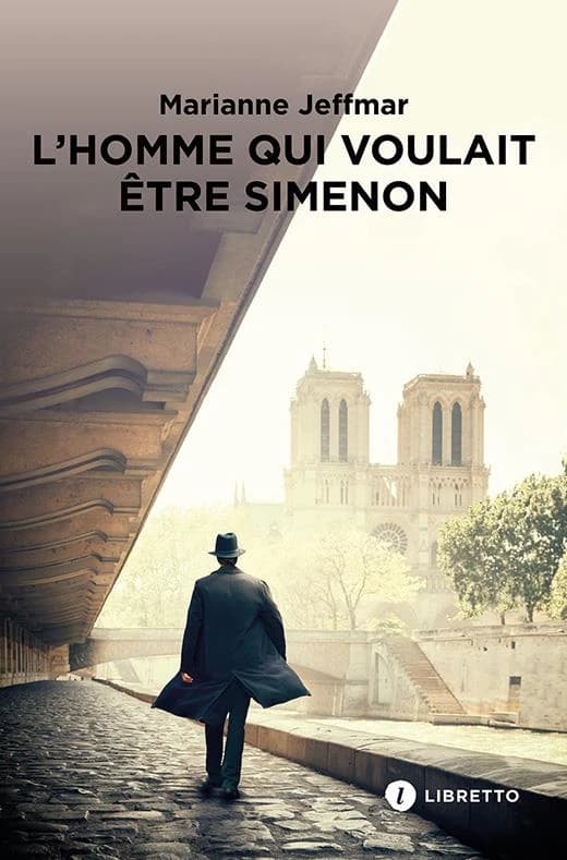 L'homme qui voulait être Simenon : roman