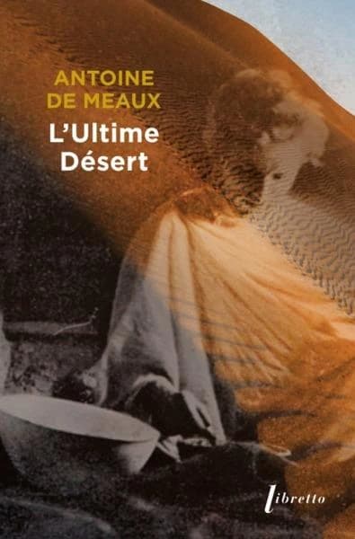 L'ultime désert : vie et mort de Michel Vieuchange ([Nouvelle éd.]) Antoine de Meaux