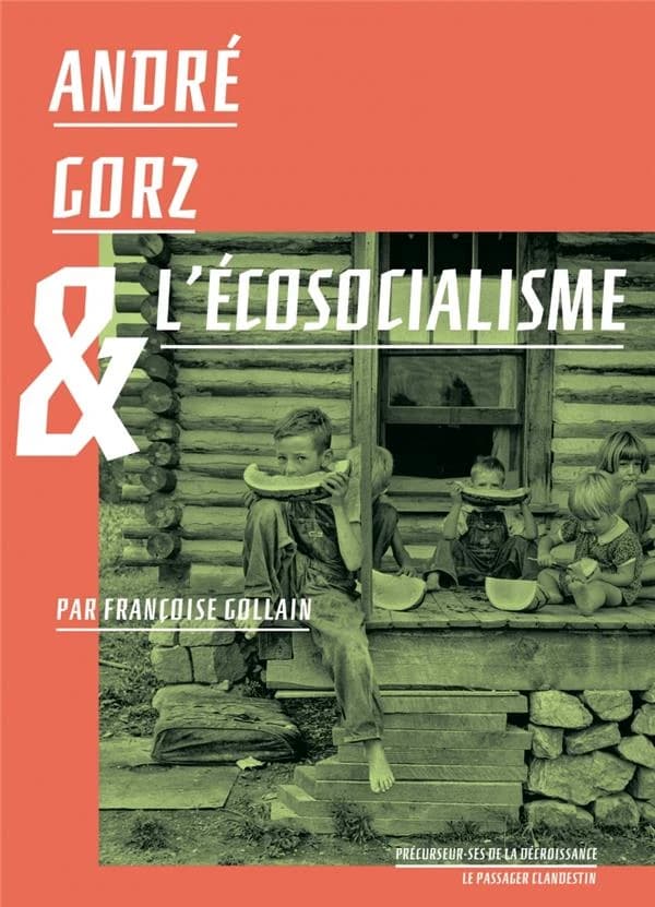 André Gorz & l'écosocialisme ([Nouvelle éd.]) [textes présentés] par Françoise Gollain