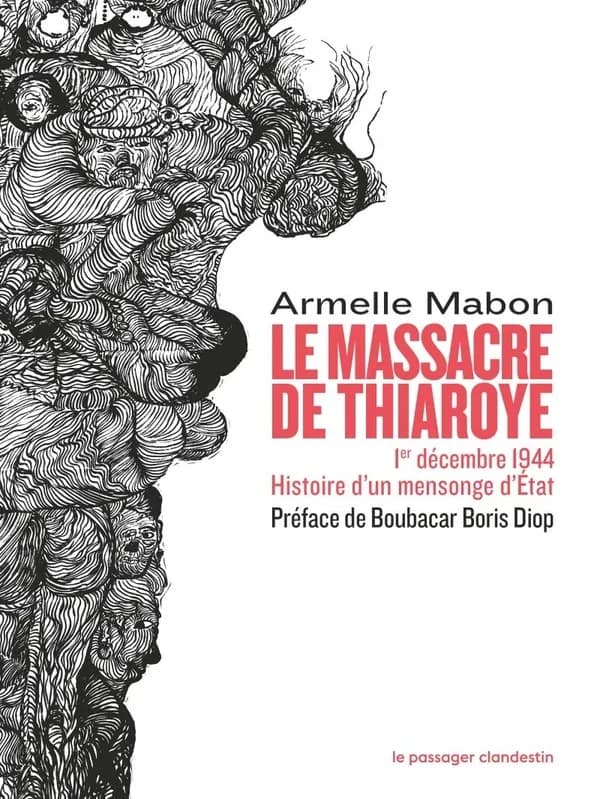 Le massacre de Thiaroye : 1er décembre 1944 : histoire d'un mensonge d'État