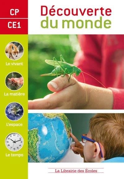 Manuel de sciences, CP-CE1 : une méthode explicite et structurée pour découvrir le monde : le vivant, la matière, l'espace, le temps