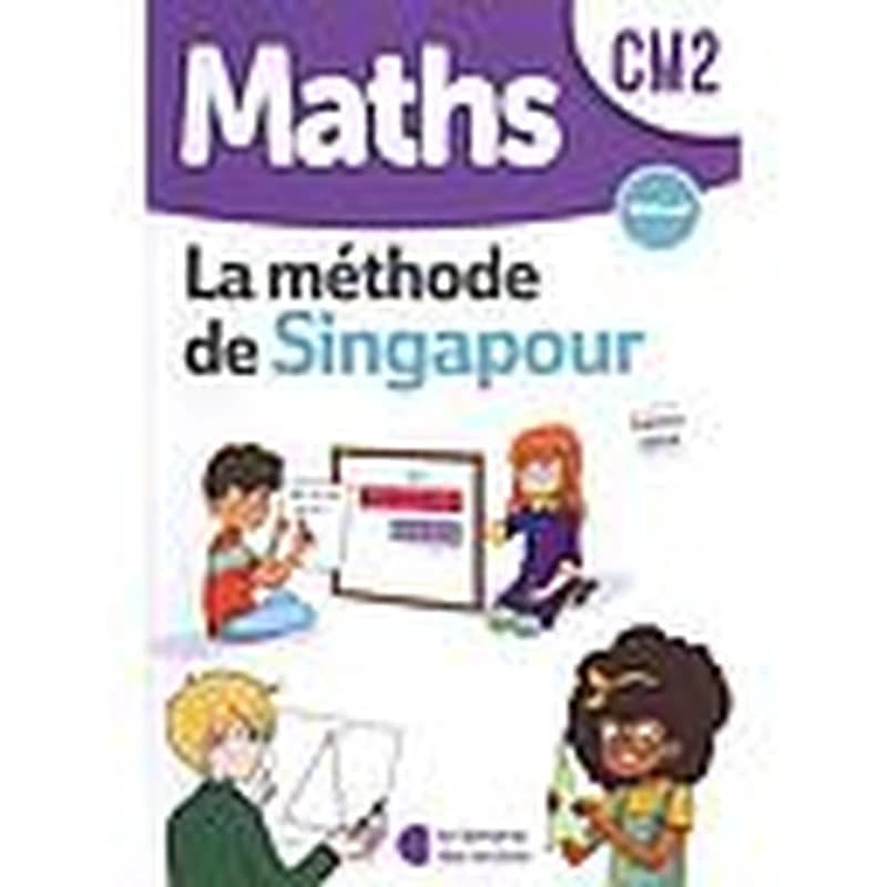 La méthode de Singapour : maths CM2. Manuel