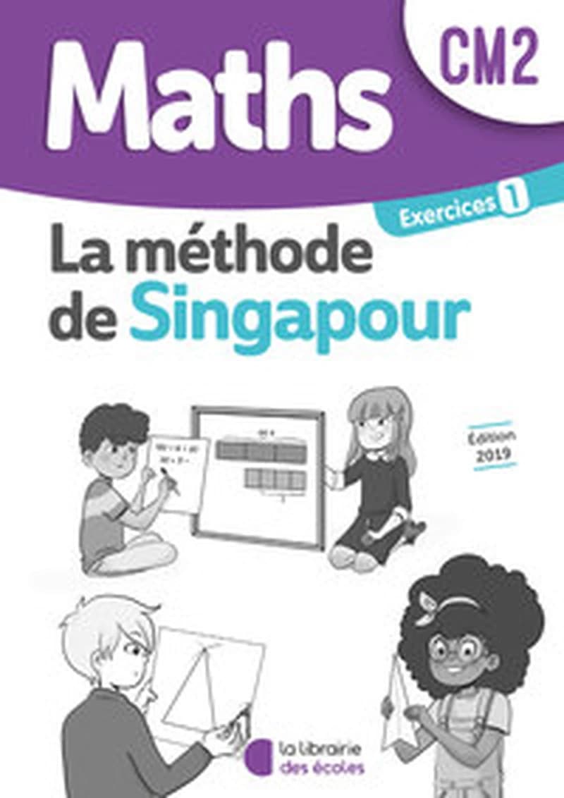 MATHEMATIQUES - METHODE DE SINGAPOUR CM2 - CAHIER D'EXERCICES 1 (EDITION 2019)