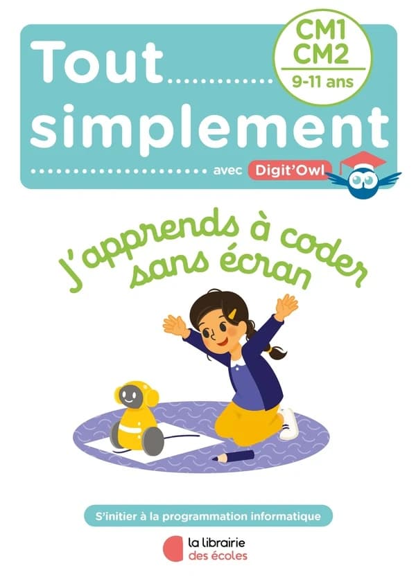 Tout simplement : j'apprends à coder sans écran : CM1