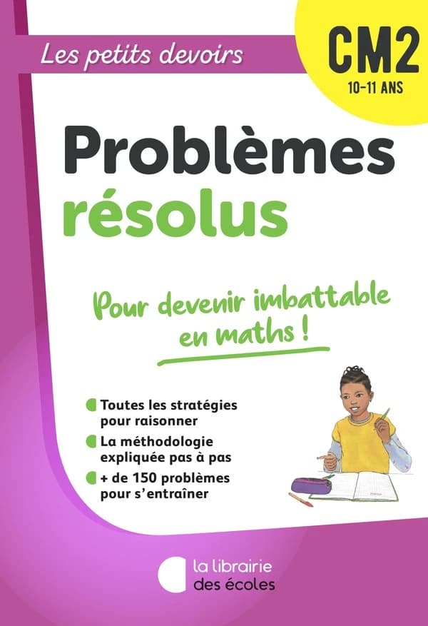 Problèmes résolus : CM2 10-11 ans : Pour devenir imbattable en maths !