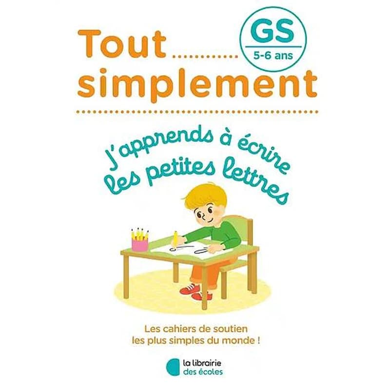 Tout simplement : GS ; j'apprends à écrire les petites lettres