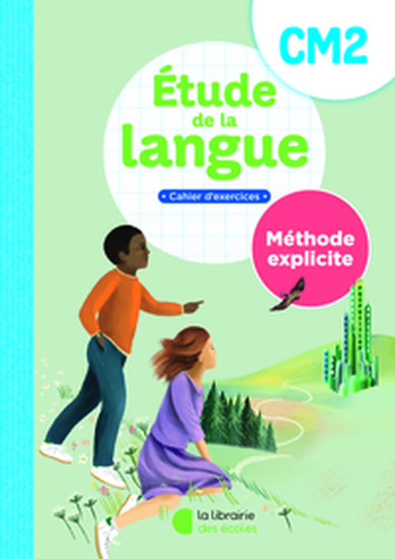 Etude de la langue CM2 Méthode explicite : Cahier d'exercices