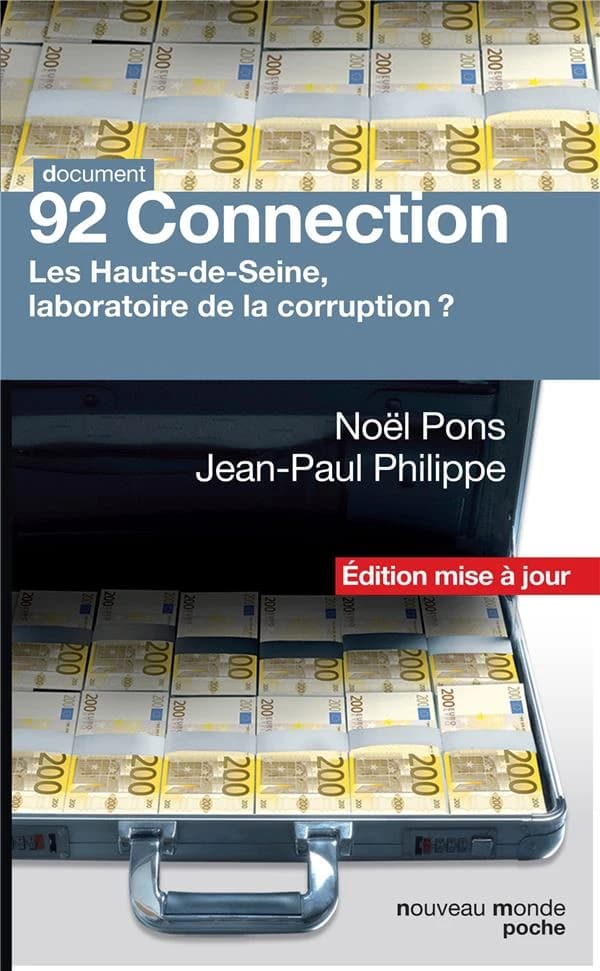 92 connection : les Hauts-de-Seine, laboratoire de la corruption ? (Éd. mise à jour) Noël Pons et Jean-Paul Philippe