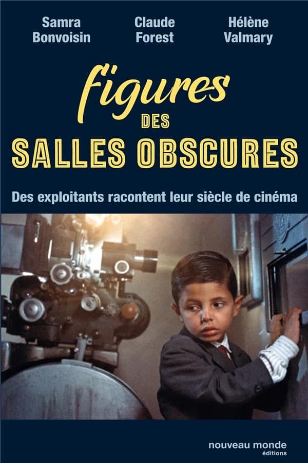 Figures des salles obscures : des exploitants racontent leur siècle de cinéma