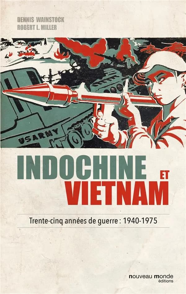Indochine et Vietnam : trente-cinq années de guerre, 1940-1975