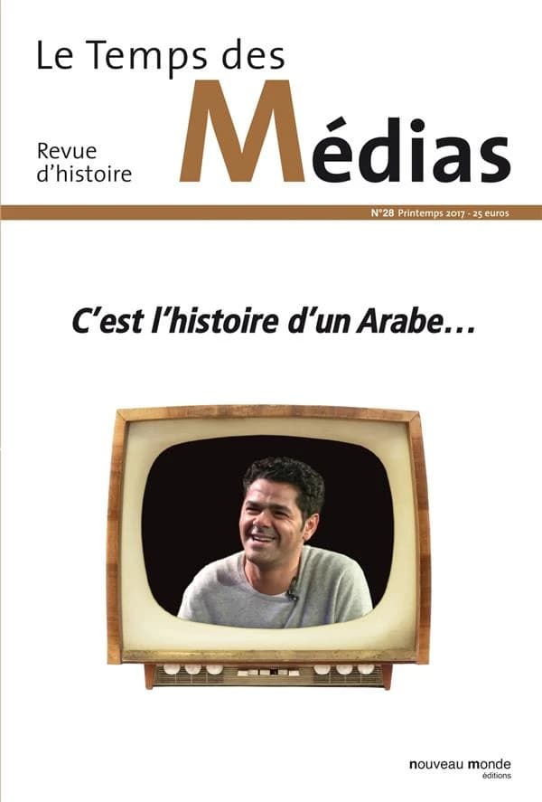 Le temps des médias n.28 : c'est l'histoire d'un Arabe