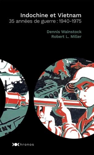 Indochine et Vietnam : 35 années de guerre, 1940-1975