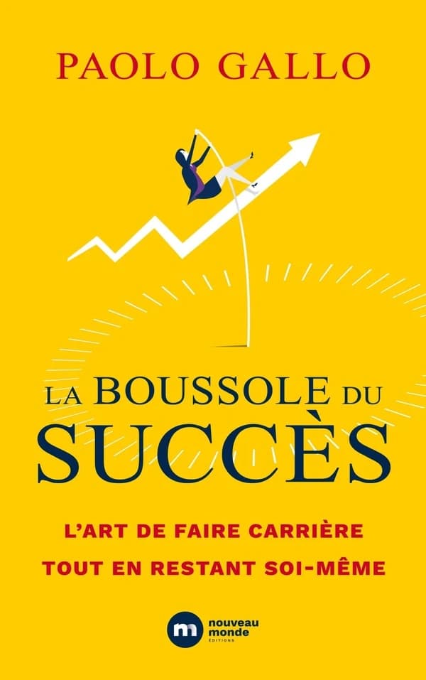 La boussole du succès : l'art de faire carrière tout en restant soi-même