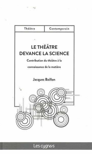 Le théâtre devance la science : Contribution du théâtre à la connaissance de la matière