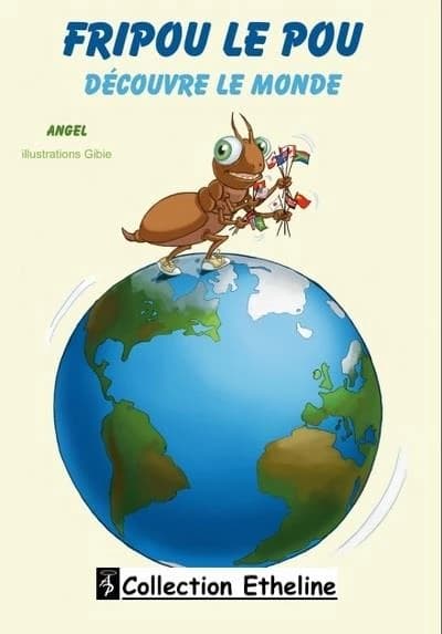 Fripou le pou découvre le monde (Version Bêta) Angel, texte ; Gibie, illustrations