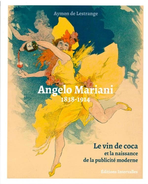 Angelo Mariani, 1838-1914 : le vin de coca et la naissance de la publicité moderne