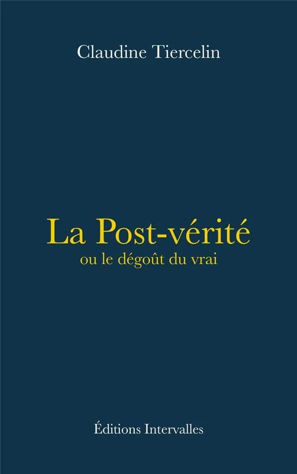 La post-vérité ou Le dégoût du vrai