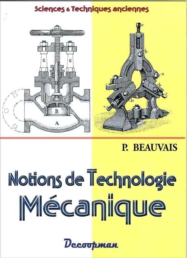 Notions de technologie mécanique ([Nouvelle éd.]) P. Beauvais