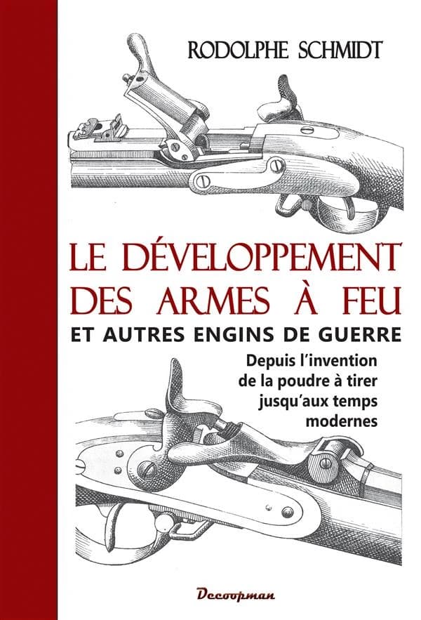 Le développement des armes à feu et autres engins de guerre : depuis l'invention de la poudre à tirer jusqu'aux temps modernes