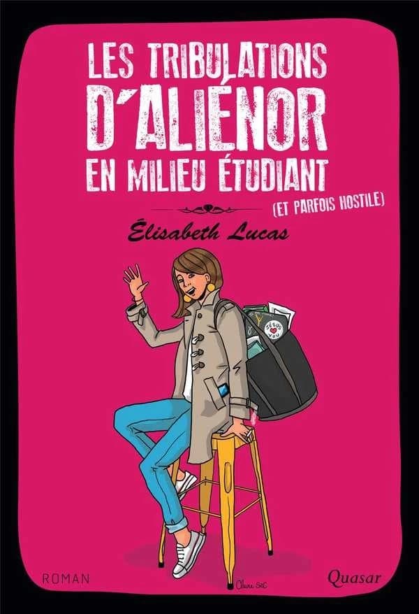 Les tribulations d'Aliénor en milieu étudiant : et parfois hostile : roman