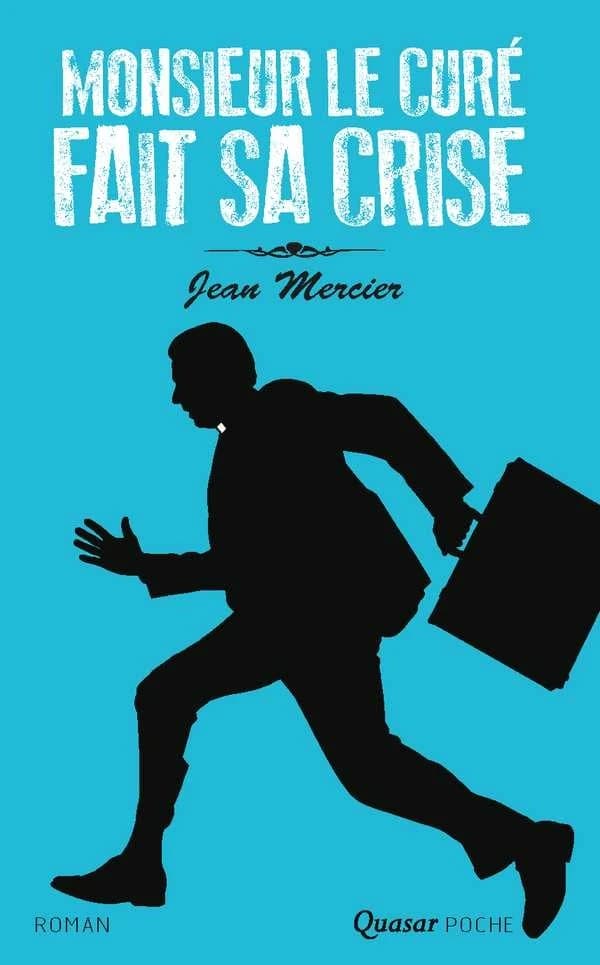 Monsieur le curé fait sa crise : roman