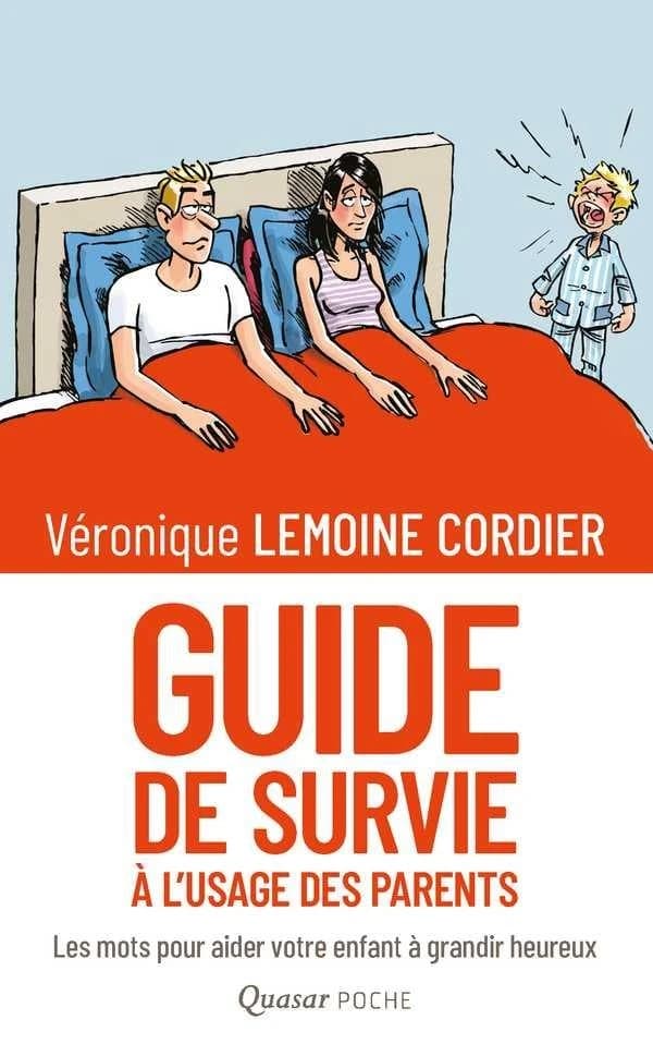 Guide de survie à l'usage des parents : les mots pour aider votre enfant à grandir heureux
