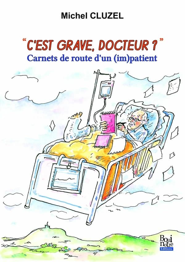 "C'est grave docteur ?" : carnets de route d'un (im)patient