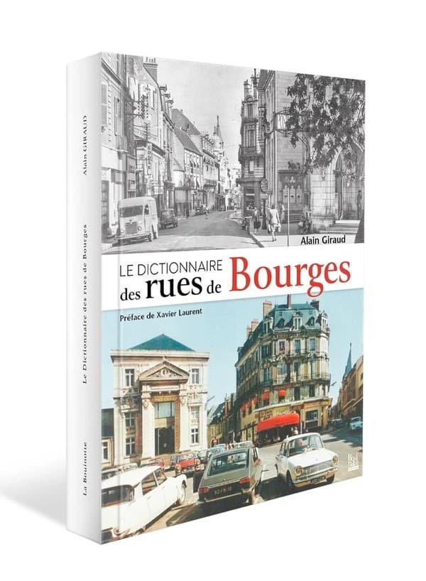 Le dictionnaire des rues de Bourges : précédé par quelques commentaires utiles