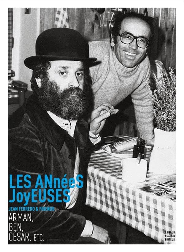Les années joyeuses, Jean Ferrero & friends : Arman, Ben, César, etc. : [exposition, Nice, Musée Masséna, 28 mars-24 août 2020]