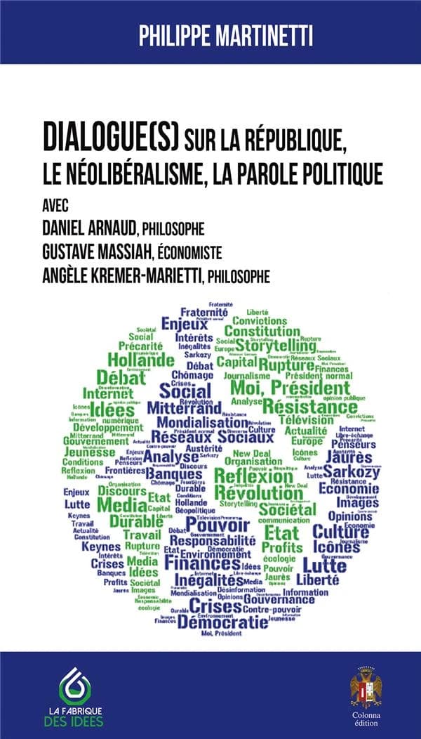 Dialogue(s) sur la République, le néolibéralisme, la parole politique : avec avec Daniel Arnaud, Gustave Massiah, Angèle Kremer-Marietti