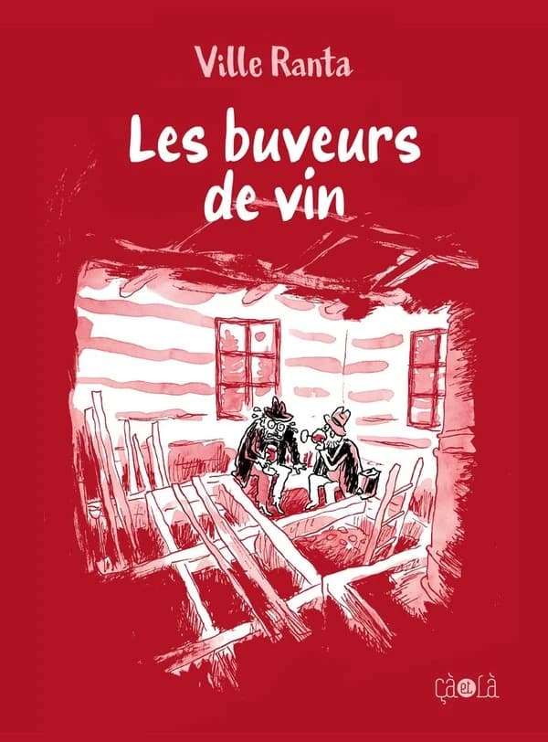 Les buveurs de vin (Première édition) Ville Ranta ; traduit du finnois par Kirsi Kinnunen ; avec la collaboration d'Anne Cavarroc