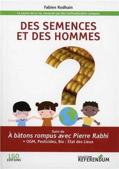 Des semences et des hommes : A batons rompus avec Pierre Rabhi